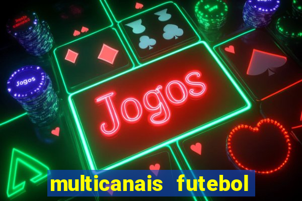 multicanais futebol ao vivo